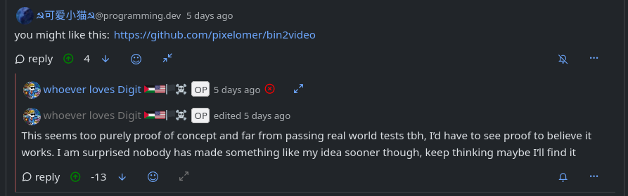 They upvote someone giving me an irrelevant link while pretending it's relevant, but they downvote the shit out of me explaining why it's not relevant. For context, the discussion was about a shell script I was trying to develop to store data in the corner of a video using QR codes.